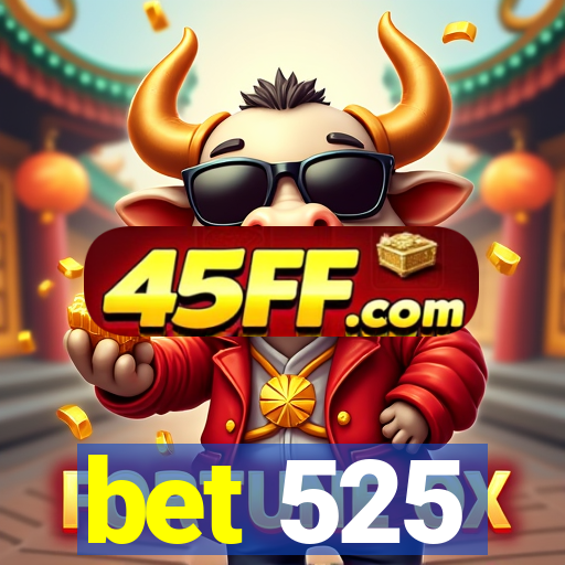 bet 525